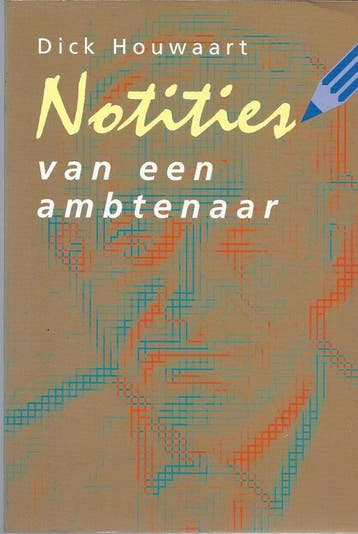 NOTITIES VAN EEN AMBTENAAR 9789024223299 Dick Houwaart, Verzenden, Gelezen, Dick Houwaart