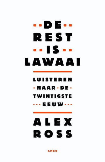 De rest is lawaai 9789026321580 Alex Ross, Verzenden, Zo goed als nieuw, Alex Ross