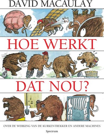 Hoe werkt dat nou? 9789000346905 David Macaulay, Verzenden, David Macaulay