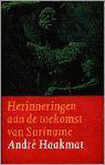 HERINNERINGEN AAN DE TOEKOMST SURINAME 9789029520690, Verzenden, A. Haakmat