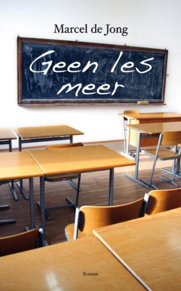 Geen les meer 9789054522416 Marcel de Jong, Verzenden, Marcel de Jong