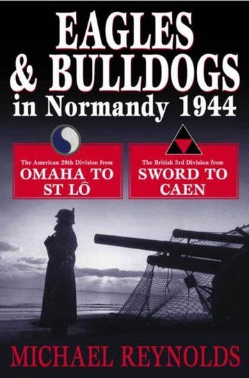 Eagles and Bulldogs in Normandy 1944 9781862272019, Verzenden, Michael Reynolds
