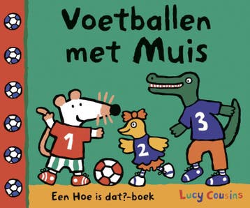 Voetballen met Muis / Hoe is dat?-boek 9789025865535, Verzenden, Lucy Cousins
