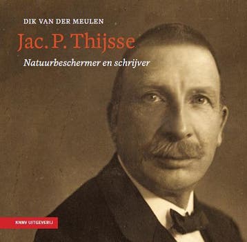 Jac. P. Thijsse - natuurbeschermer en schrijver / 1 /, Verzenden, Zo goed als nieuw, Dik van der Meulen