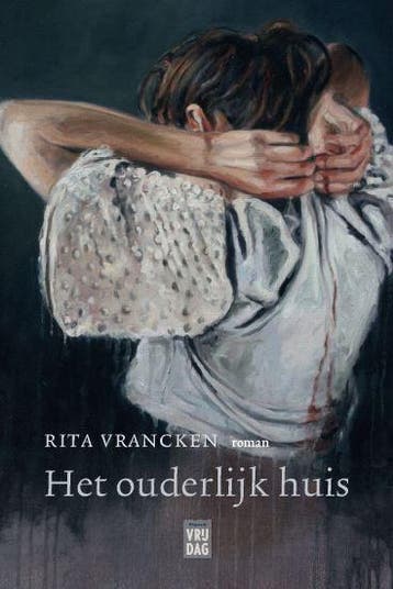 Het ouderlijk huis 9789460017346 Rita Vrancken, Verzenden, Zo goed als nieuw, Rita Vrancken