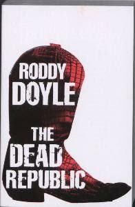 The Dead Republic 9780224090100 Roddy Doyle, Verzenden, Roddy Doyle