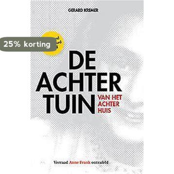 De achtertuin van het Achterhuis 9789463542227 Gerard Kremer, Verzenden, Gerard Kremer