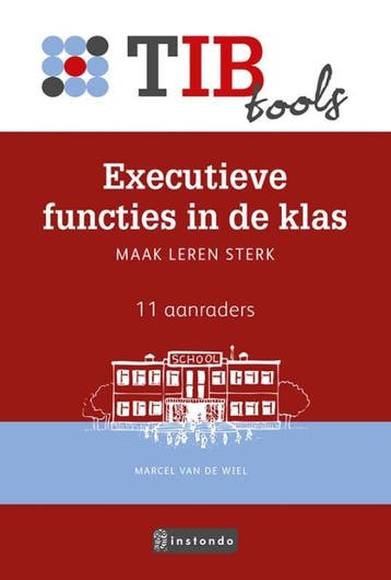 Executieve functies in de klas / TIBtools 9789463170093, Boeken, Verzenden, Zo goed als nieuw, Marcel van de Wiel