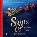 Over hoe de Kerstman de Kerstman werd / Santa & De Pixies, Boeken, Verzenden, Gelezen, Thaïs Vanderheyden