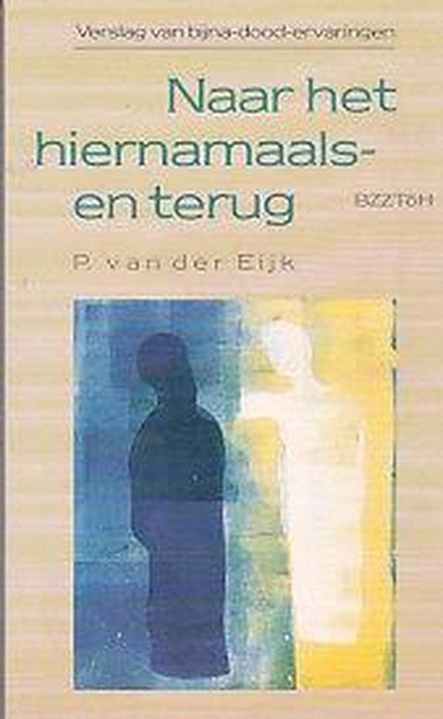 NAAR HET HIERNAMAALS EN TERUG 9789062916283 P. van der Eijk, Boeken, Esoterie en Spiritualiteit, Zo goed als nieuw, Verzenden