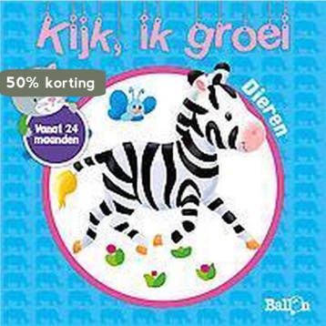 Dieren / Kijk, Ik groei / 0 9789037495928, Verzenden