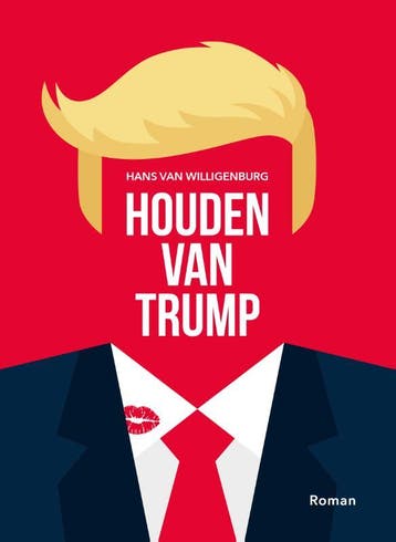 Houden van Trump 9789083077871 Hans van Willigenburg, Boeken, Verzenden, Zo goed als nieuw, Hans van Willigenburg
