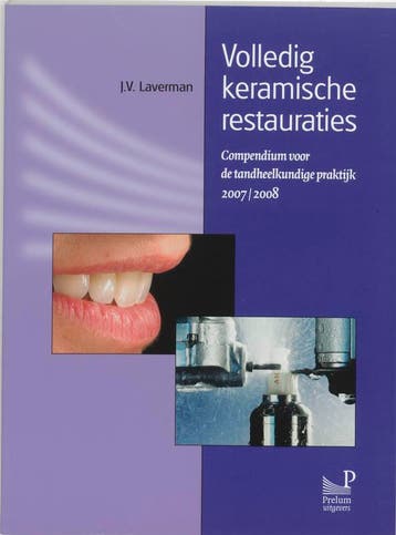 Volledig keramische restauraties 9789085620495 J.V. Laverman, Verzenden, Zo goed als nieuw, J.V. Laverman