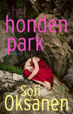 Het hondenpark 9789044644227 Sofi Oksanen, Verzenden, Gelezen, Sofi Oksanen