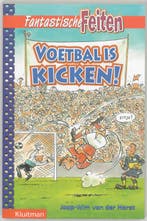 Voetbal is kicken! / Fantastische feiten 9789020606225, Verzenden, Gelezen, J.W. van der Horst