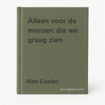 Alleen voor de mensen die we graag zien 9789078322443, Verzenden, Zo goed als nieuw, Alde Caelen
