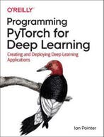 Programming PyTorch for Deep Learning Creating and Deploying, Verzenden, Gelezen, Ian Pointer