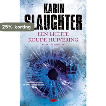 Een lichte koude huivering / Grant County / 3 9789023472216, Boeken, Verzenden, Zo goed als nieuw, Karin Slaughter