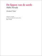 De lippen van de aarde 9789062659326 Pablo Neruda, Verzenden, Zo goed als nieuw, Pablo Neruda