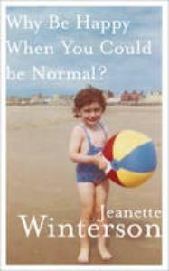 Why be Happy When You Could be Normal? 9780224093453, Verzenden, Jeanette Winterson