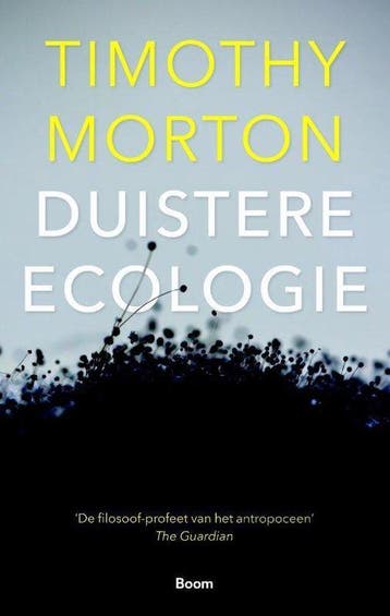 Duistere ecologie - Timothy Morton - 9789024419395 - Paperba, Verzenden, Nieuw