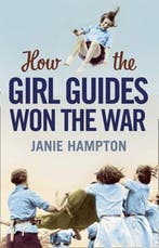 How the Girl Guides Won the War 9780007356317 Janie Hampton, Verzenden, Janie Hampton