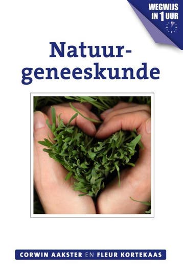 Natuurgeneeskunde / Geneeswijzen in Nederland / 1, Boeken, Verzenden, Gelezen, Corwin Aakster