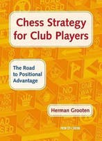 Chess Strategy for Club Players 9789056912680 H. Grooten, Livres, Verzenden, H. Grooten