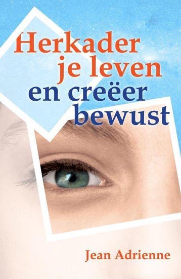 Herkader je leven en creëer bewust - Jean Adrienne - 9789077, Verzenden