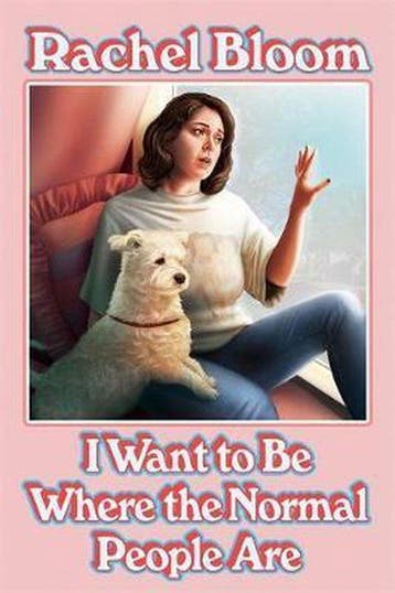 I Want to Be Where the Normal People Are The laugh out loud, Verzenden, Rachel Bloom
