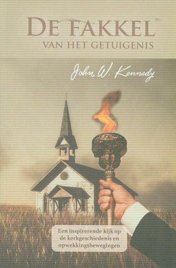 Fakkel van het getuigenis 9789079465668 John W. Kennedy, Verzenden, John W. Kennedy