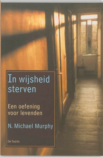 IN WIJSHEID STERVEN        OEFENING VOOR LEVENDEN, Verzenden, Gelezen, N.M. Murphy