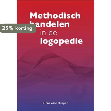 Methodisch handelen in de logopedie 9789023255277, Verzenden, Gelezen, Henriëtte Kuiper