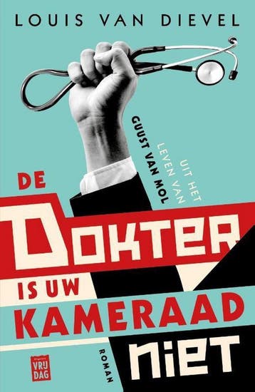 De dokter is uw kameraad niet 9789460018602 Louis van Dievel, Verzenden, Gelezen, Louis van Dievel