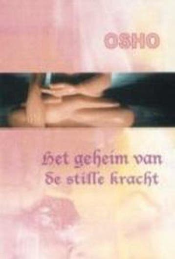 OSHO. HET GEHEIM VAN DE STILLE KRACHT 9789059800205 Osho, Verzenden, Osho