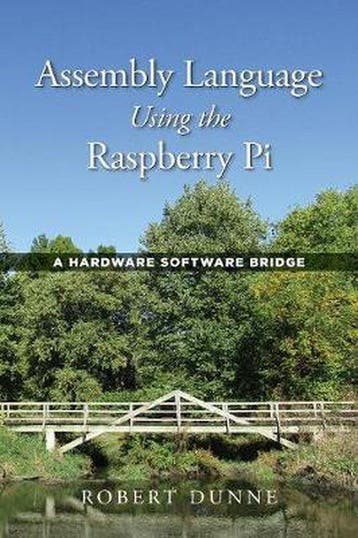Assembly Language Using the Raspberry Pi 9780970112422, Boeken, Verzenden, Zo goed als nieuw, Robert Dunne