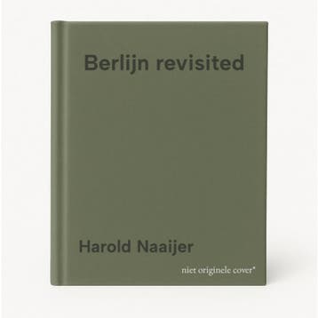 Berlijn revisited 9789024472482 Harold Naaijer, Verzenden, Zo goed als nieuw, Harold Naaijer