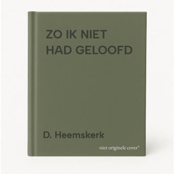 ZO IK NIET HAD GELOOFD 9789076430225 D. Heemskerk, Boeken, Verzenden, Zo goed als nieuw, D. Heemskerk