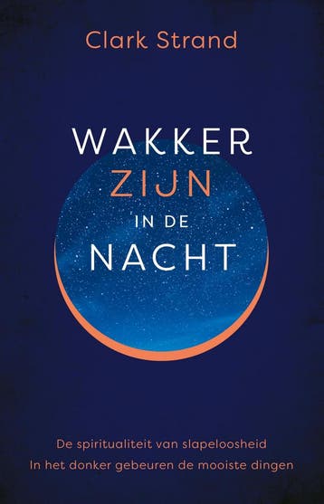 Wakker zijn in de nacht 9789020216325 Clark Strand, Verzenden, Zo goed als nieuw, Clark Strand