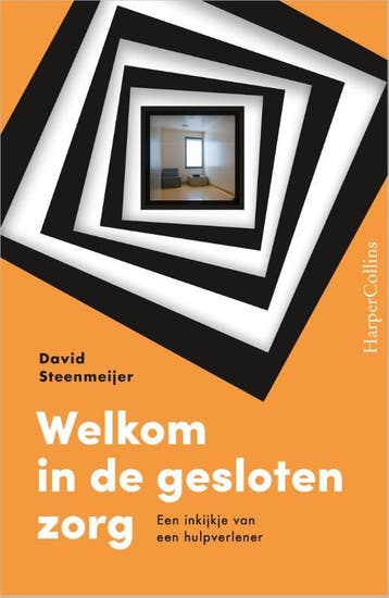 Welkom in de gesloten zorg 9789402715170 David Steenmeijer, Verzenden, Zo goed als nieuw, David Steenmeijer