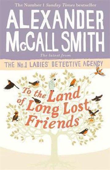 to the Land of Long Lost Friends 9780349143286, Verzenden, Zo goed als nieuw, Alexander McCall Smith