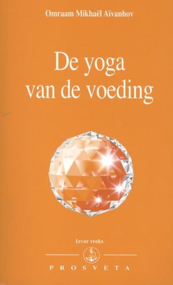 De yoga van de voeding / Izvor / 204 9789076916477, Livres, Verzenden, Omraam Mikhaël Aïvanhov