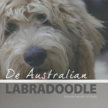 De Australian labradoodle 9789058216243, Verzenden, Arienne Heuker of Hoek