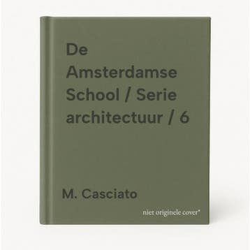 De Amsterdamse School / Serie architectuur / 6 9789064501166, Verzenden, M. Casciato