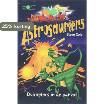 Oviraptors in de aanval / Astrosauriërs 9789025742959, Verzenden, Zo goed als nieuw, Steve Cole