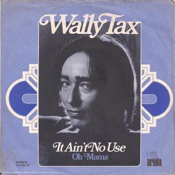 Wally Tax - It Aint No Use, Verzenden
