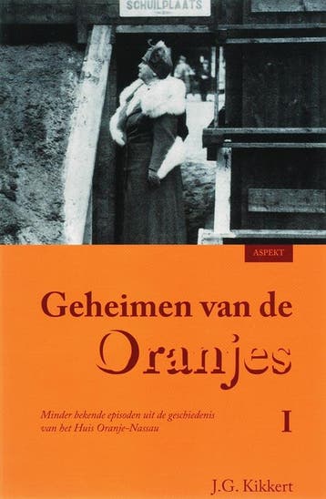 Geheimen van de Oranjes 9789059112339 J.G. Kikkert, Verzenden, J.G. Kikkert
