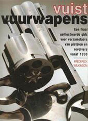Vuistvuurwapens 9789067611213 F. Wilkinson, Verzenden, Gelezen, F. Wilkinson