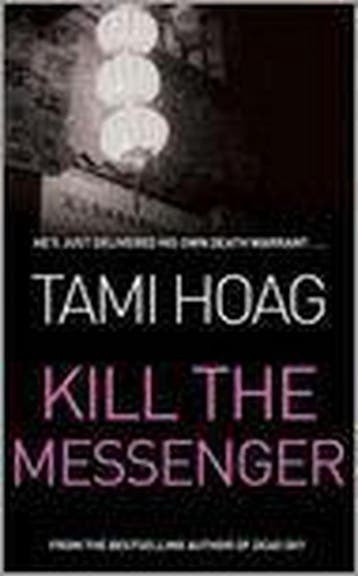 Kill The Messenger 9780752859224 Tami Hoag, Verzenden, Tami Hoag