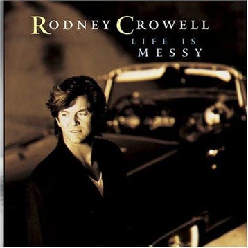 Rodney Crowell - Life Is Messy, Verzenden
